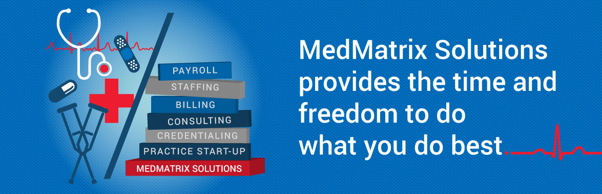 MedMatrix Solutions provides the time and freedom to do what you do best.